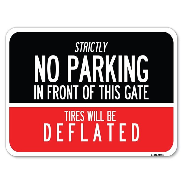 Signmission Strictly No Parking in Front of This Gate Tires Will Be Deflated Parking, A-1824-22833 A-1824-22833